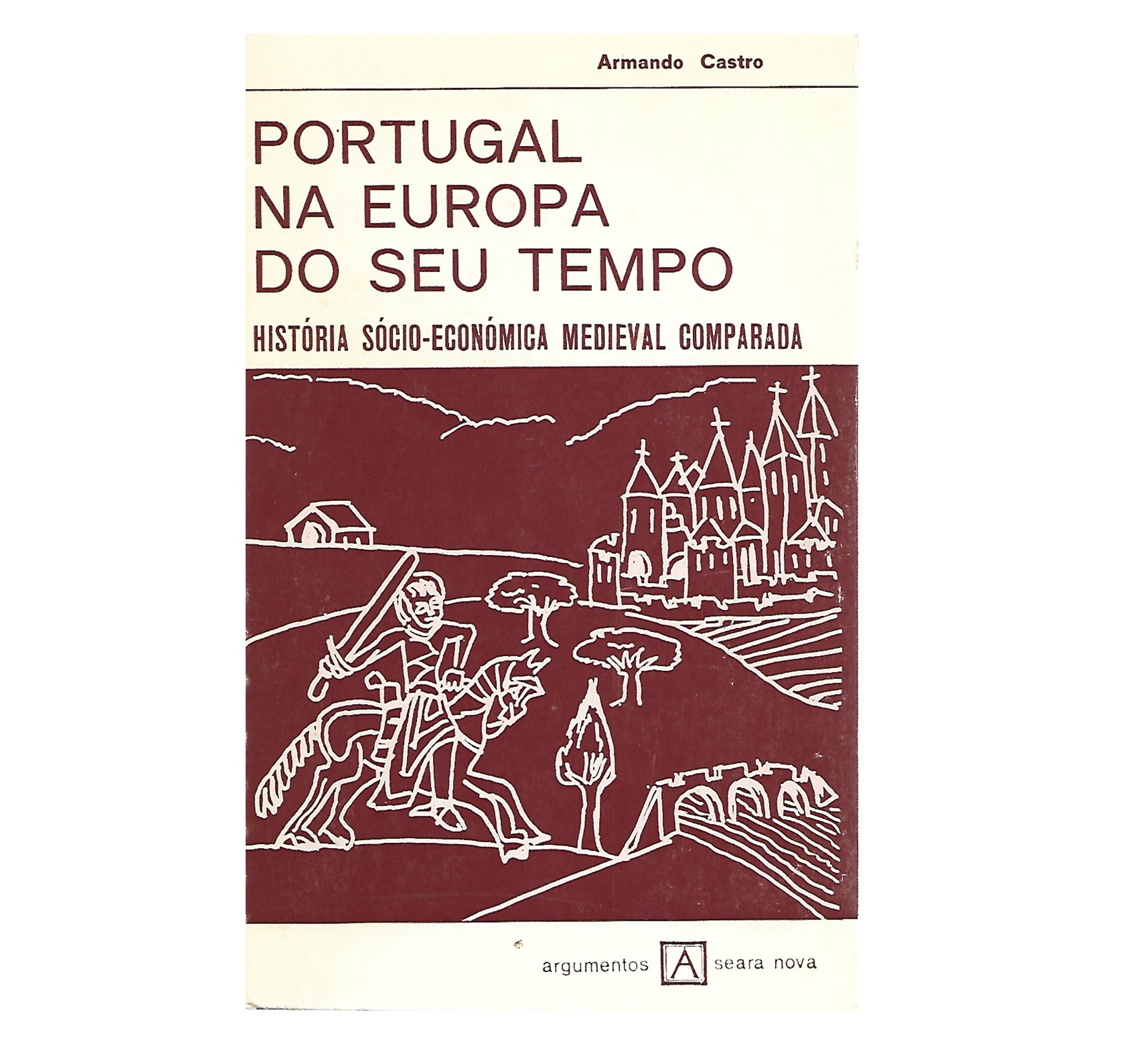 PORTUGAL NA EUROPA DO SEU TEMPO: HISTÓRIA SÓCIO-ECONÓMICA MEDIEVAL COMPARADA
