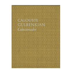 CALOUSTE GULBENKIAN: COLECCIONADOR.