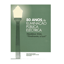 ILUMINAÇÃO PÚBLICA ELÉCTRICA: PALMELA 1938 - "FINALMENTE A LUZ!