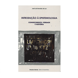 INTRODUÇÃO À EPISTEMOLOGIA: CONHECIMENTO, VERDADE E HISTÓRIA