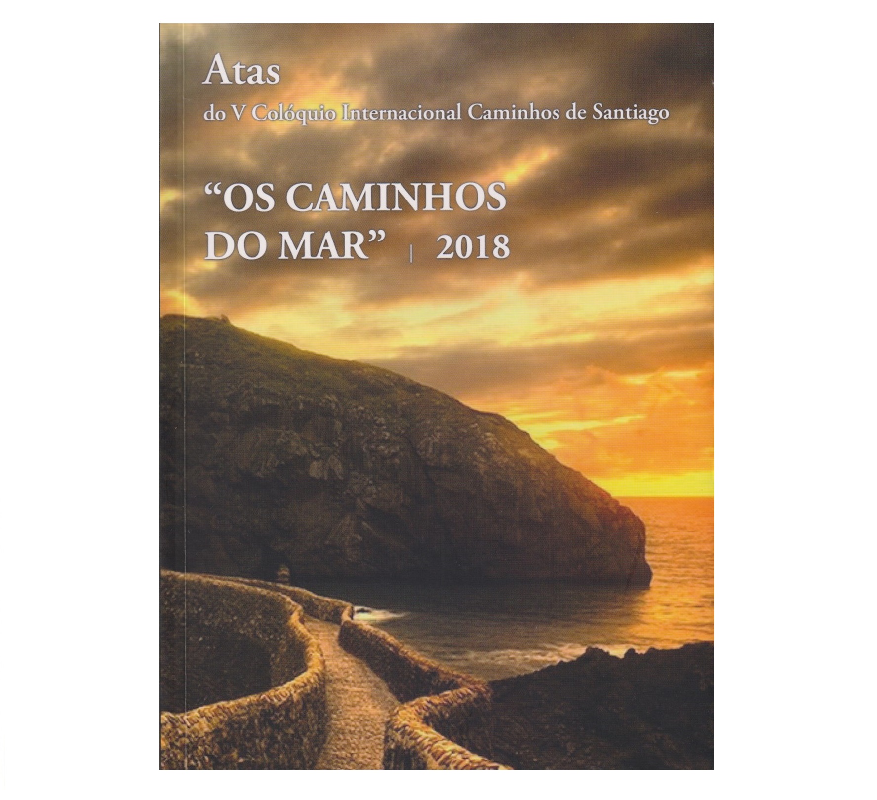 "OS CAMINHOS DO MAR": CAMINHOS DE SANTIAGO