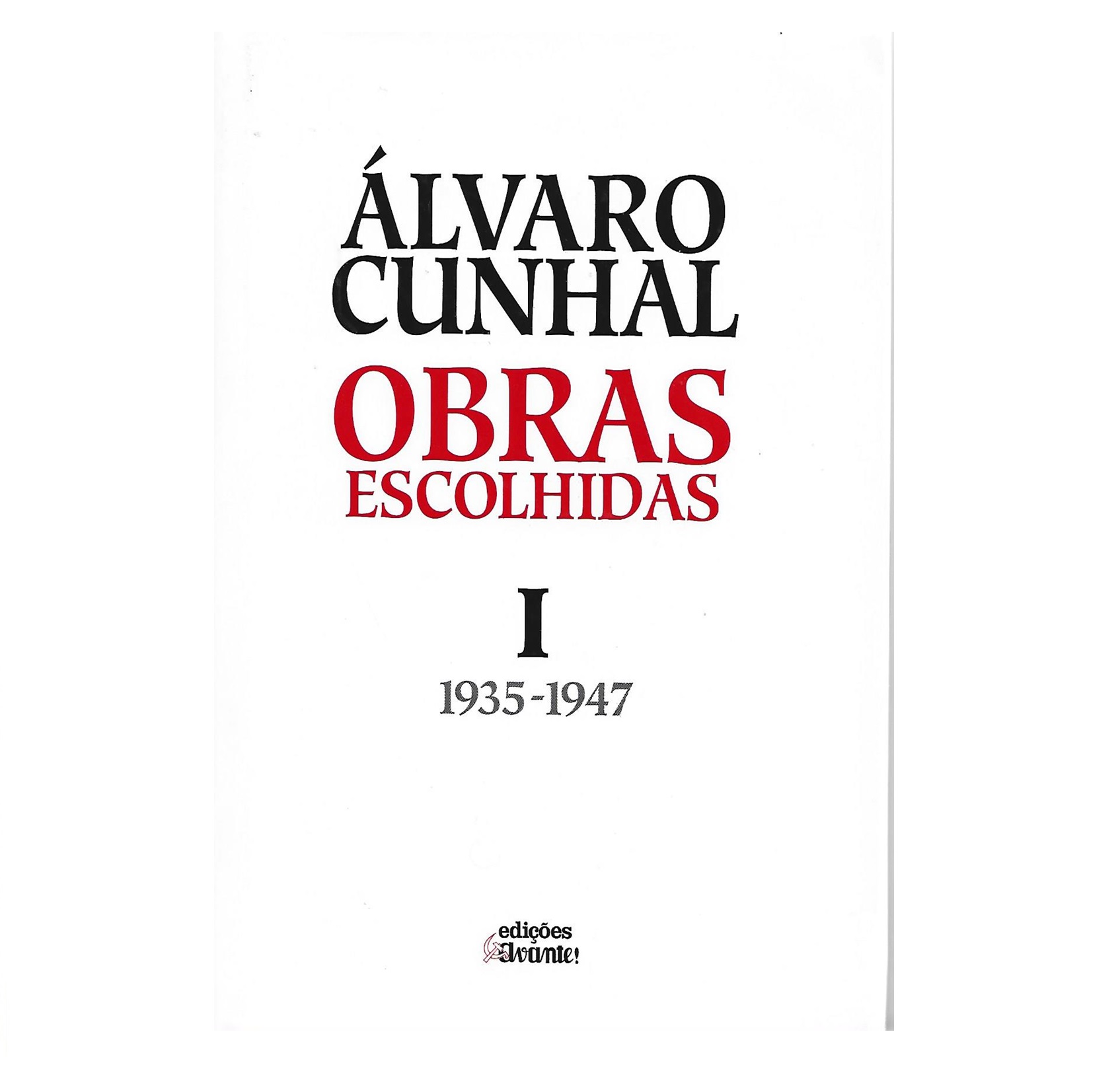 A. CUNHAL - OBRAS ESCOLHIDAS I: 1935 – 1947