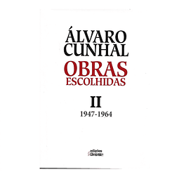 A. CUNHAL - OBRAS ESCOLHIDAS II: 1947 – 1964