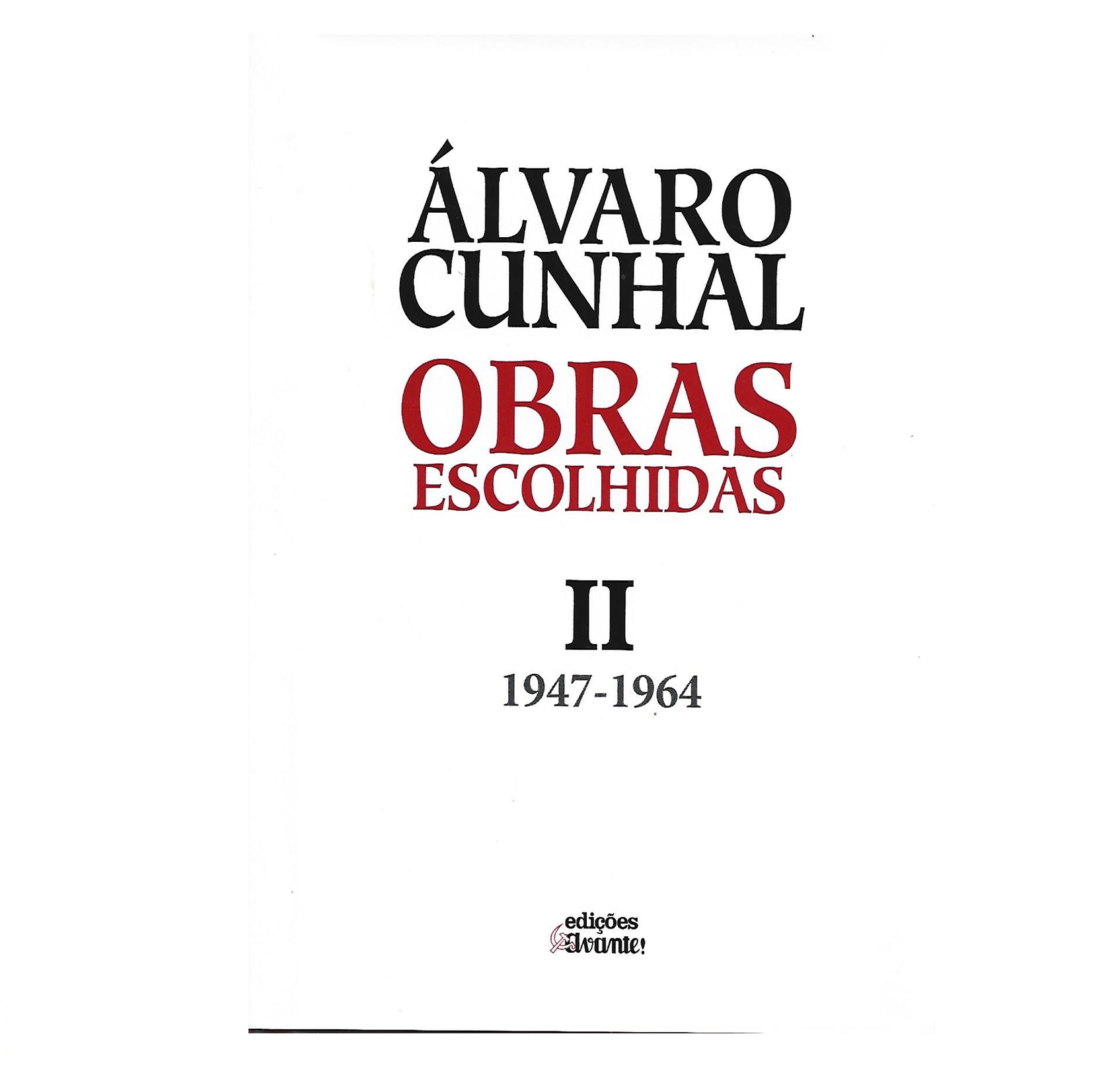 A. CUNHAL - OBRAS ESCOLHIDAS II: 1947 – 1964