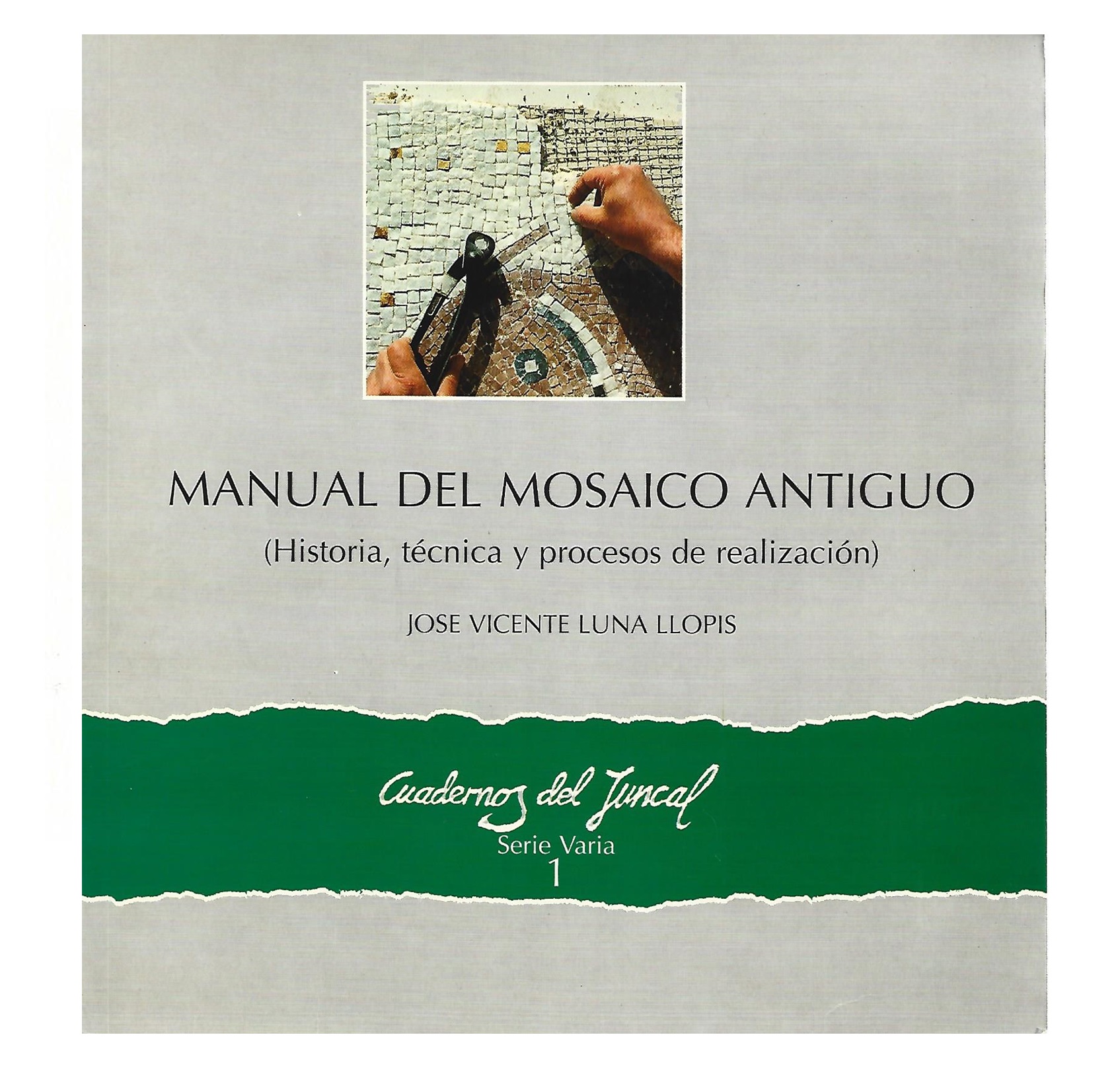 MANUAL DEL MOSAICO ANTIGUO: HISTORIA, TECNICA Y PROCESO DE REALIZACIÓN