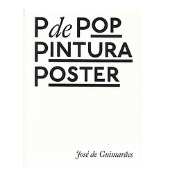 P DE POP PINTURA POSTER: JOSÉ DE GUIMARÃES