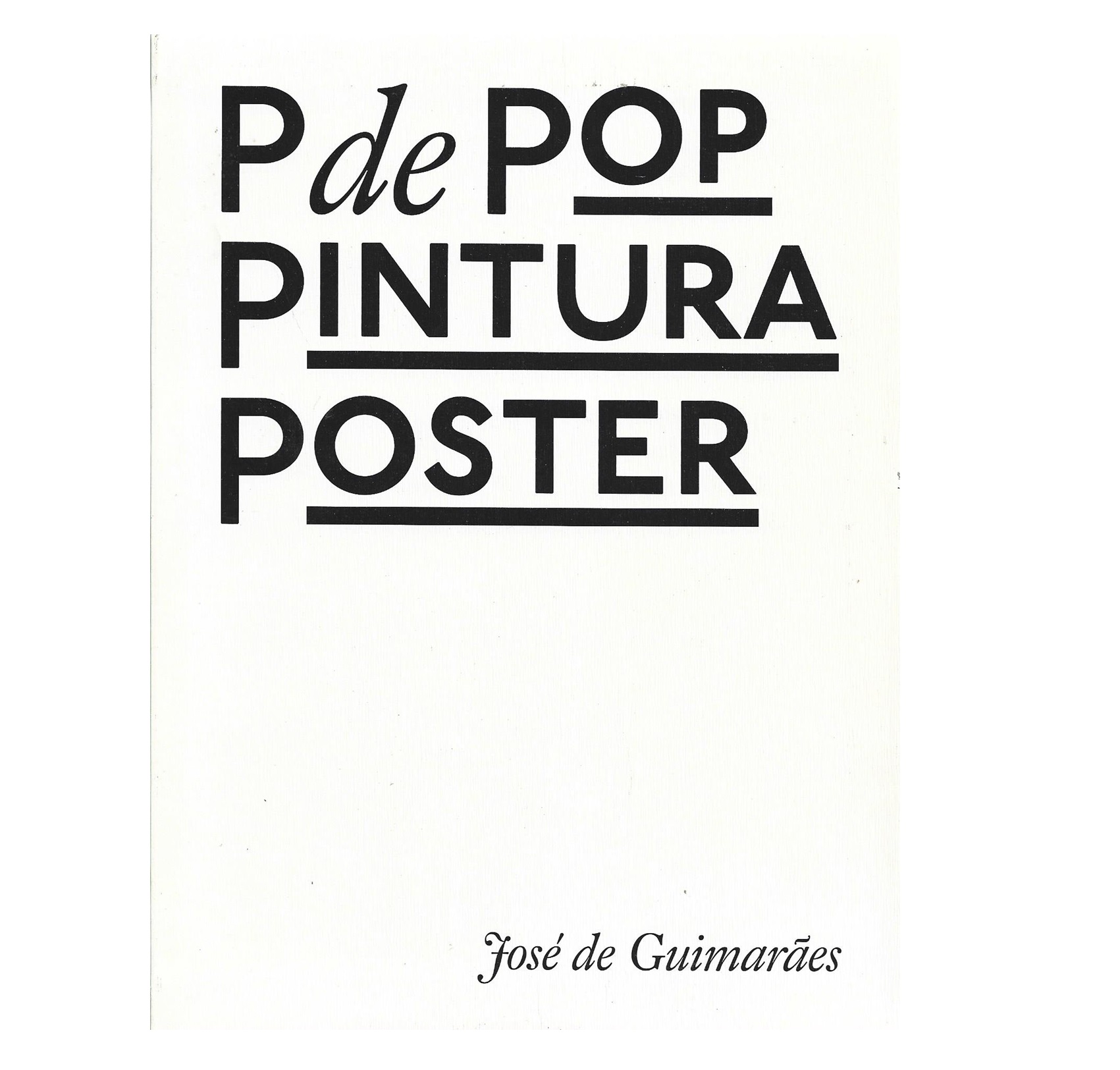 P DE POP PINTURA POSTER: JOSÉ DE GUIMARÃES