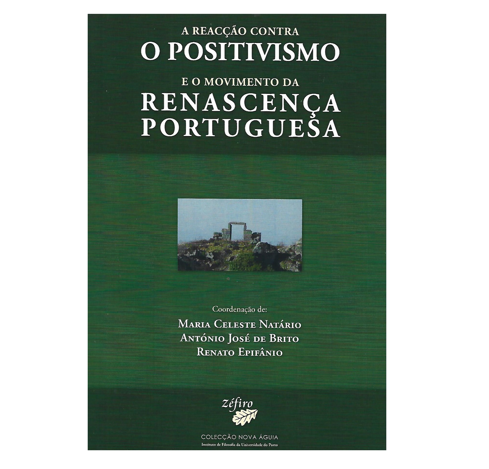 A REACÇÃO CONTRA O POSITIVISMO E O MOVIMENTO DA RENASCENÇA PORTUGUESA