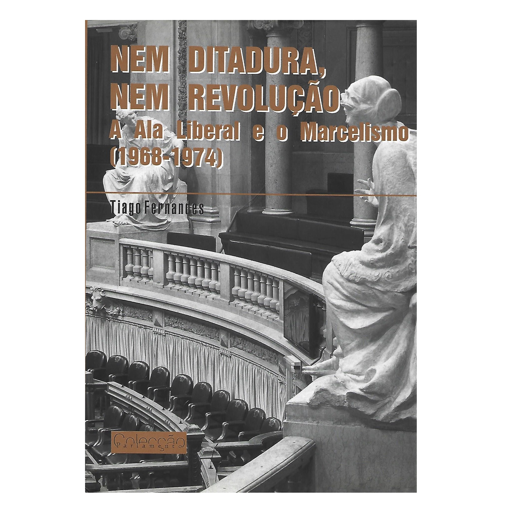 NEM DITADURA, NEM REVOLUÇÃO: A ALA LIBERAL E O MARCELISMO (1968-1974). 