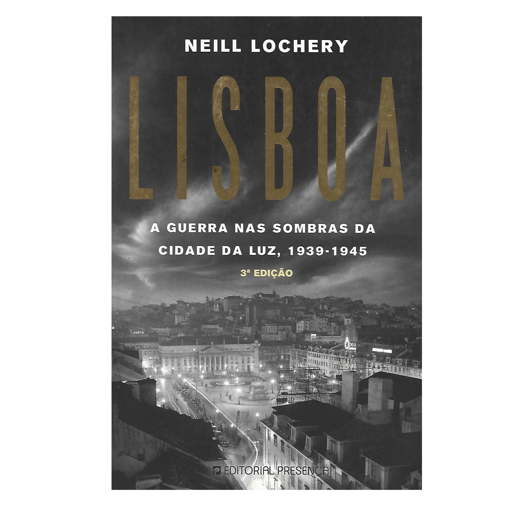 LISBOA: A GUERRA NAS SOMBRAS DA CIDADE DA LUZ, 1939-1945. 