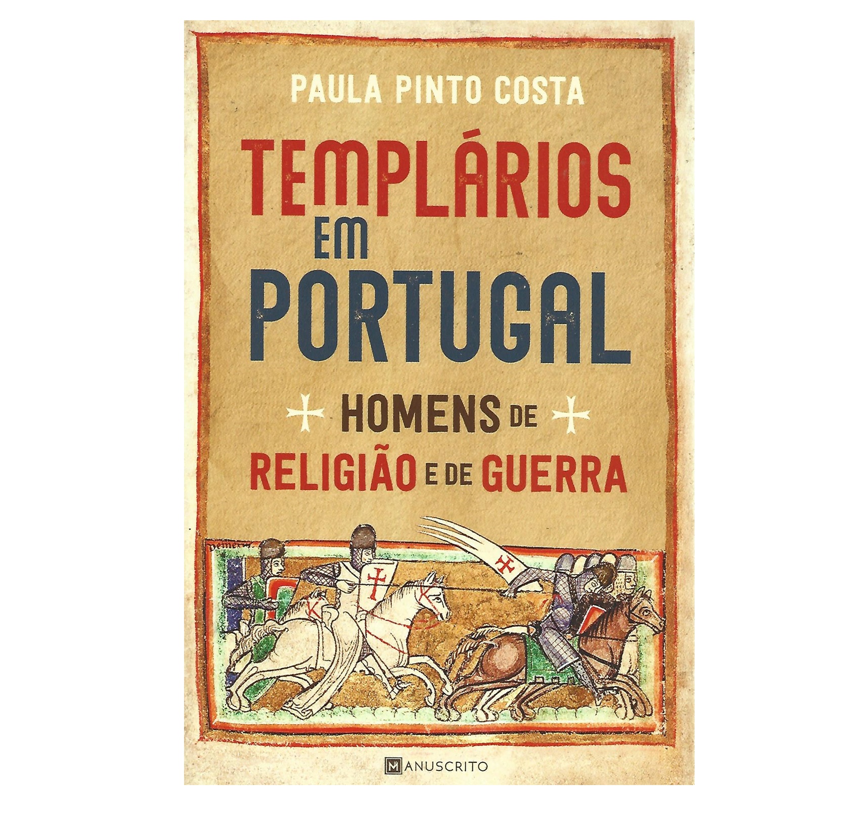 TEMPLÁRIOS EM PORTUGAL: HOMENS DE RELIGIÃO E DE GUERRA