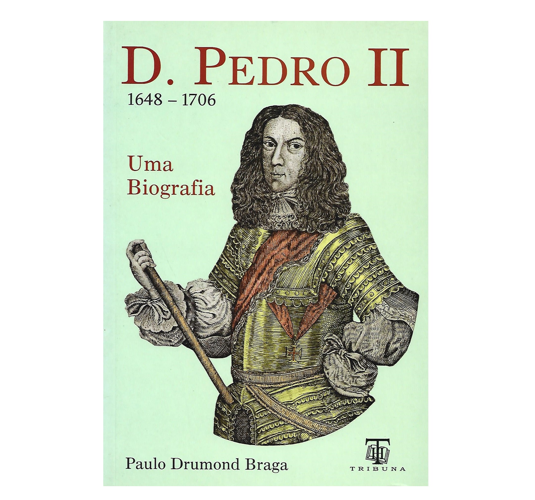  D. PEDRO II. (1648-1706). UMA BIOGRAFIA.