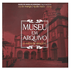 MUSEU EM ARQUIVO: 70 ANOS DE IMAGENS