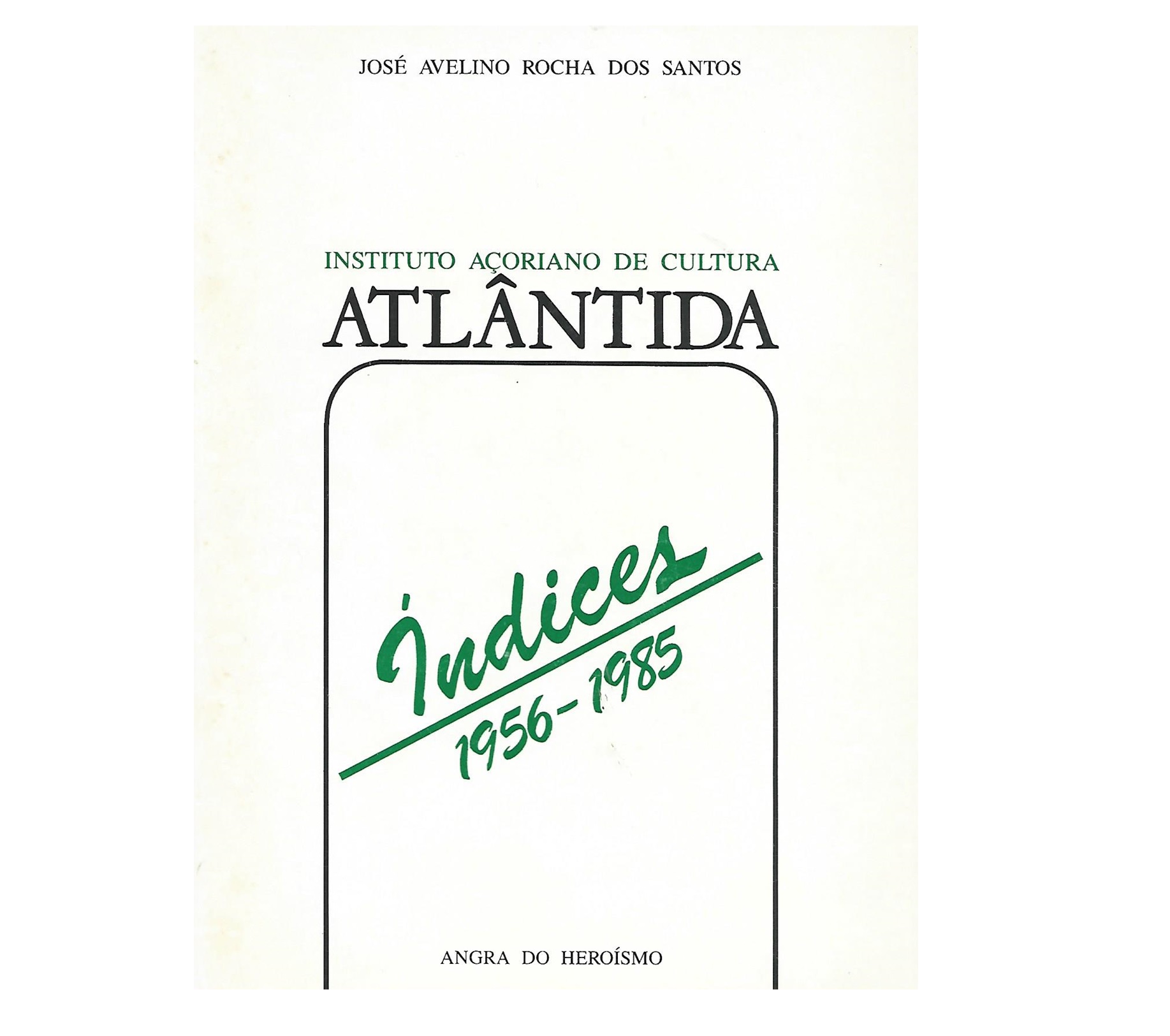 INDICES DA ATLÂNTIDA 1956-1985(VOLS I-XXX) 