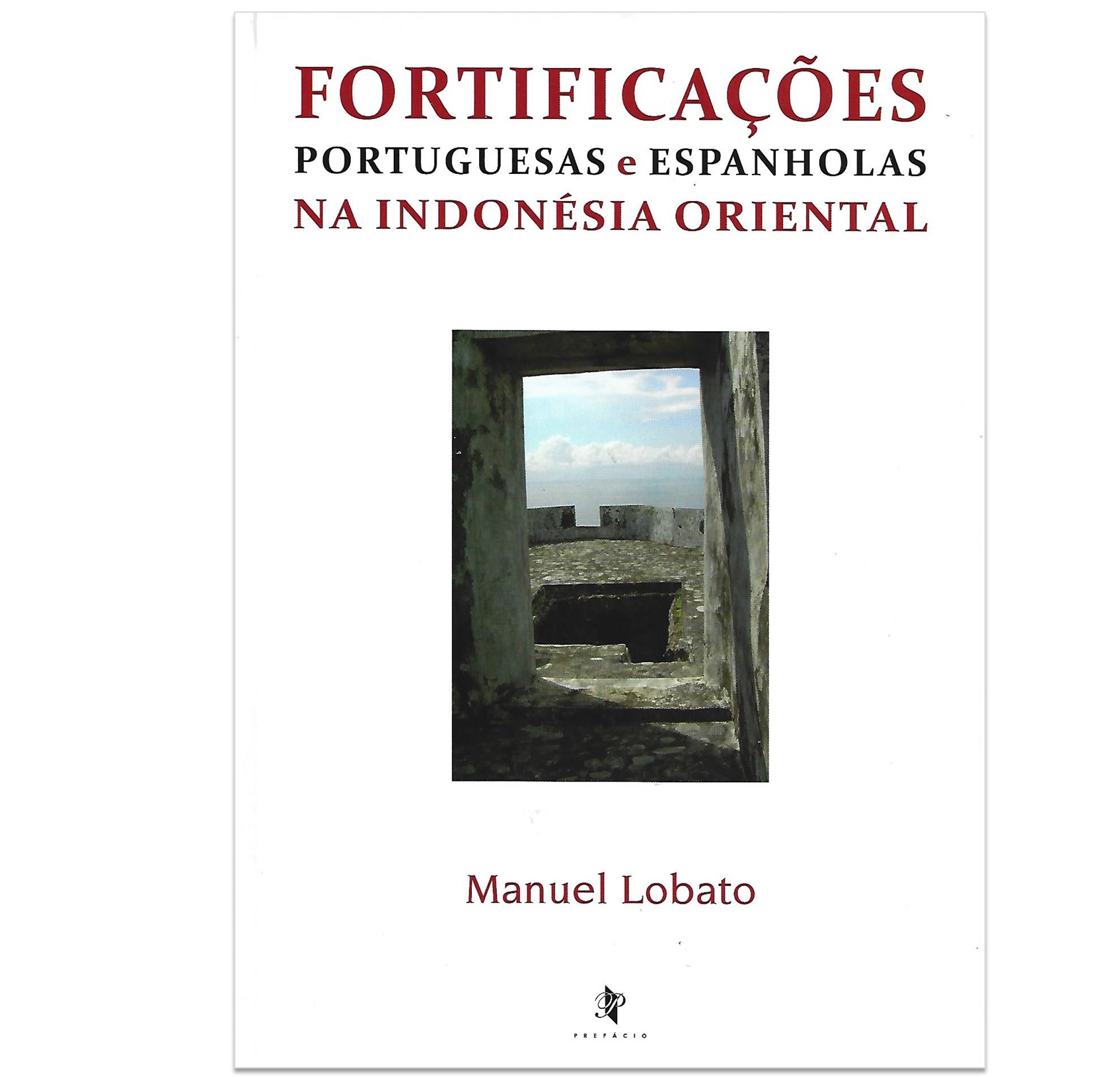 FORTIFICAÇÕES PORTUGUESAS E ESPANHOLAS NA INDONÉSIA ORIENTAL
