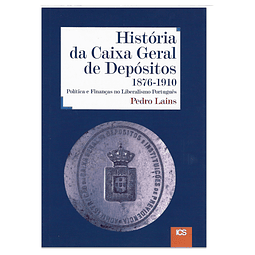  HISTÓRIA DA CAIXA GERAL DE DEPÓSITOS: 1876-1910