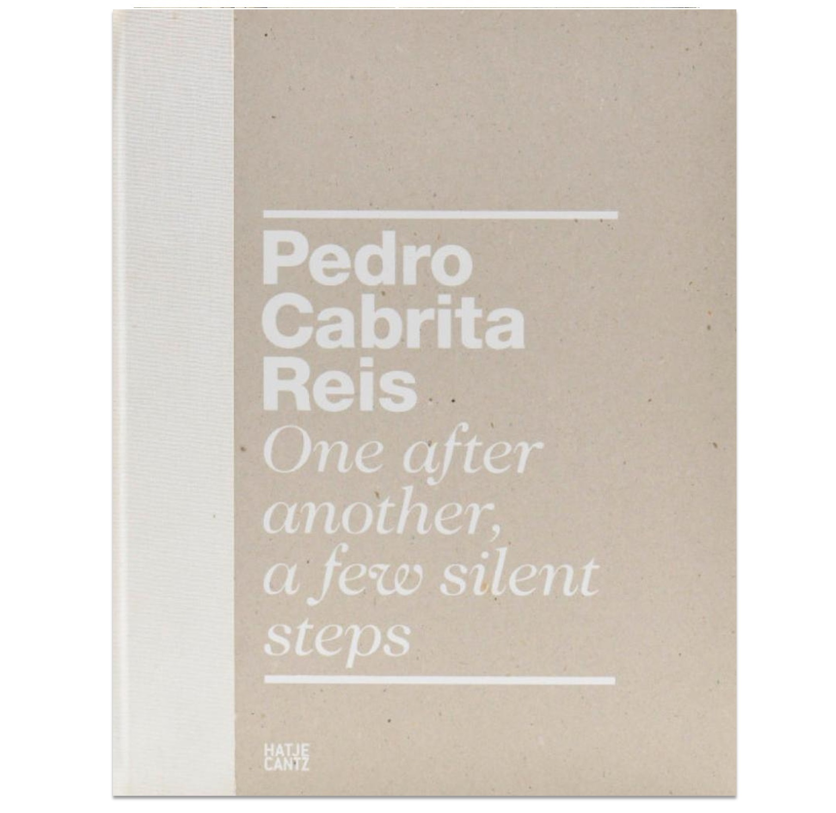 PEDRO CABRITA REIS: ONE AFTER ANOTHER A FEW SILENT STEPS
