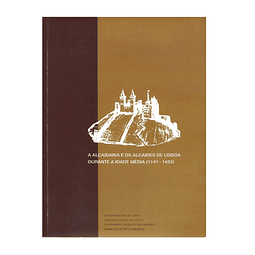  A ALCAIDARIA E OS ALCAIDES DE LISBOA DURANTE A IDADE MÉDIA (1147-1433)