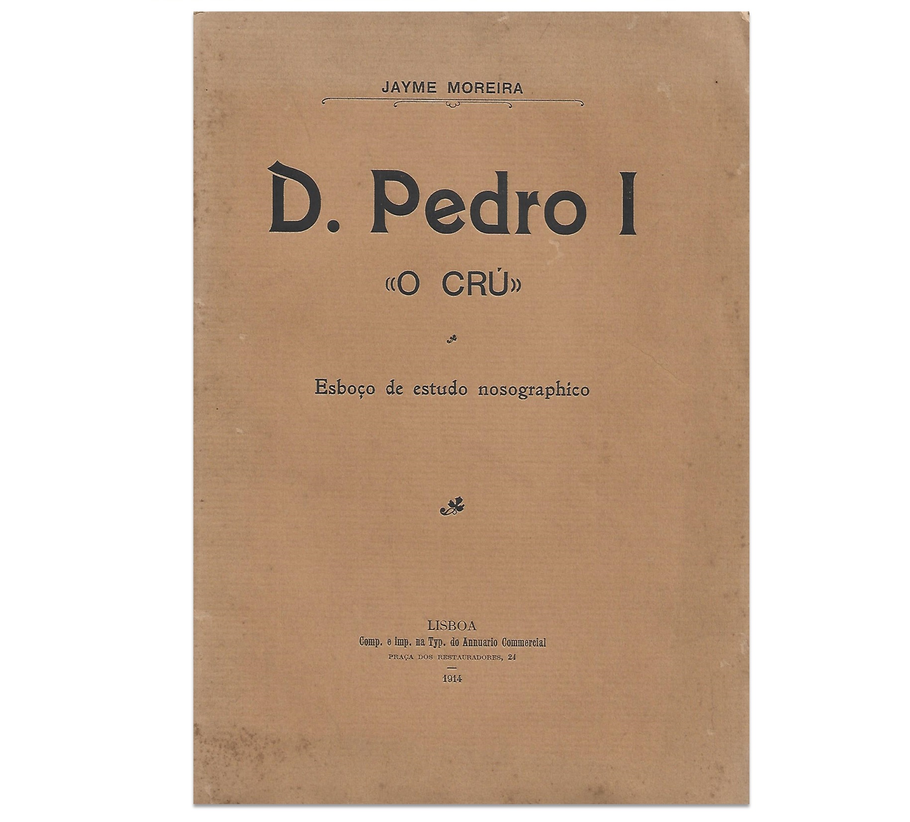 D. PEDRO I «O CRÚ»: ESBOÇO DE ESTUDO NOSOGRÁFICO