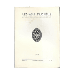 ARMAS E TROFÉUS. II SÉRIE – TOMO IV – OUTUBRO-DEZEMBRO N. 3 – 1963