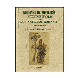 NOCIONES DE MITOLOGIA. RITOS Y COSTUMBRES DE LOS ANTIGUOS ROMANOS