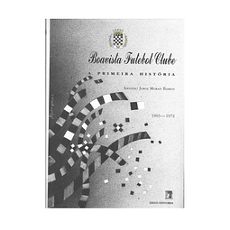 BOAVISTA FUTEBOL CLUBE: A PRIMEIRA HISTÓRIA. 1903-1972