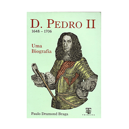 D. PEDRO II. (1648-1706). UMA BIOGRAFIA