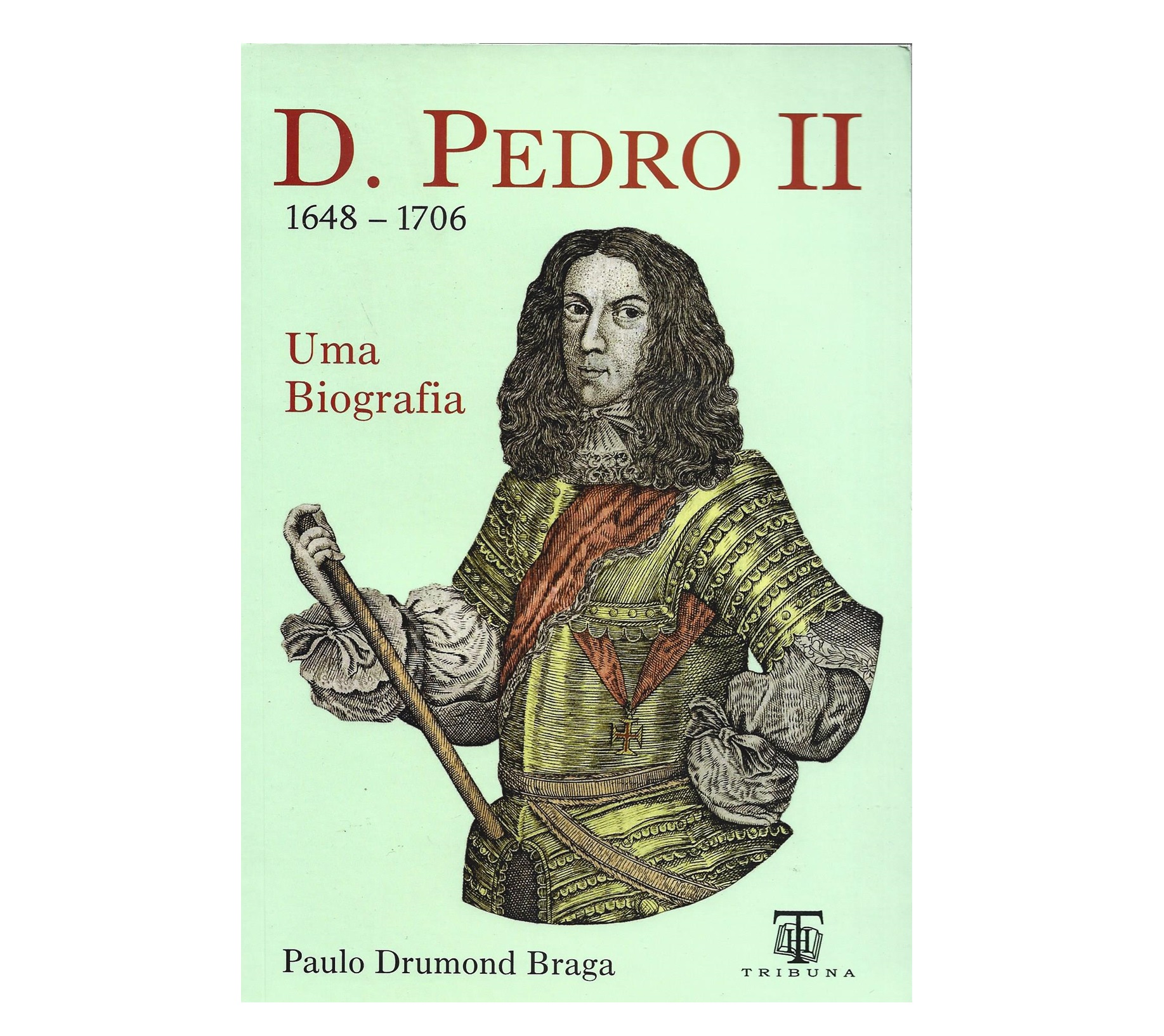 D. PEDRO II. (1648-1706). UMA BIOGRAFIA