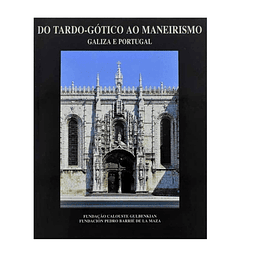 DO TARDO-GÓTICO AO MANEIRISMO: Galiza e Portugal.