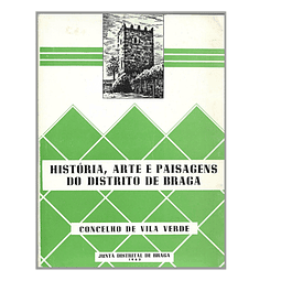 HISTÓRIA, ARTE E PAISAGENS DO DISTRITO DE BRAGA: CONCELHO DE VILA VERDE