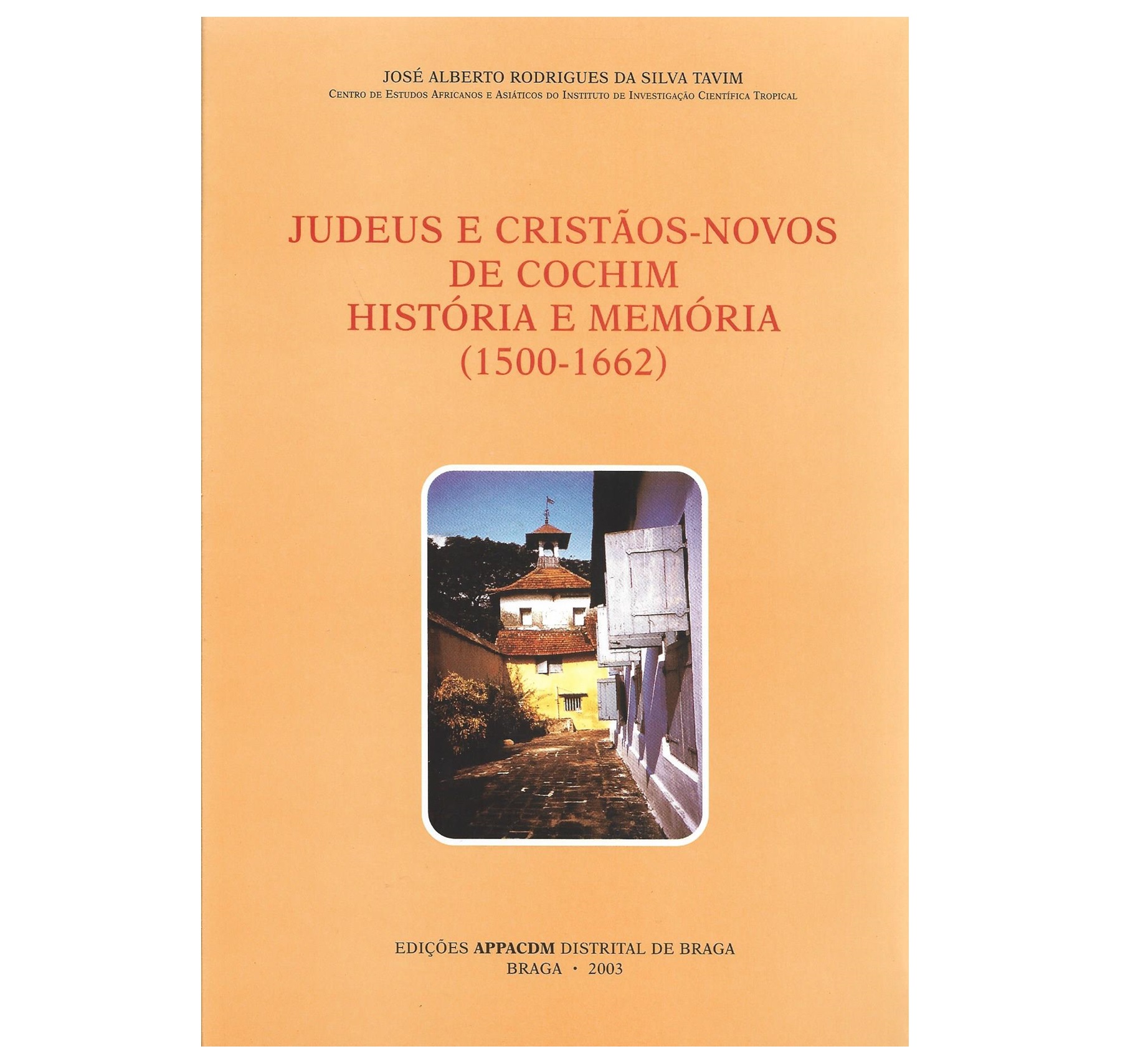 OS JUDEUS E CRISTÃOS-NOVOS DE COCHIM. HISTÓRIA E MEMÓRIA (1500-1662)