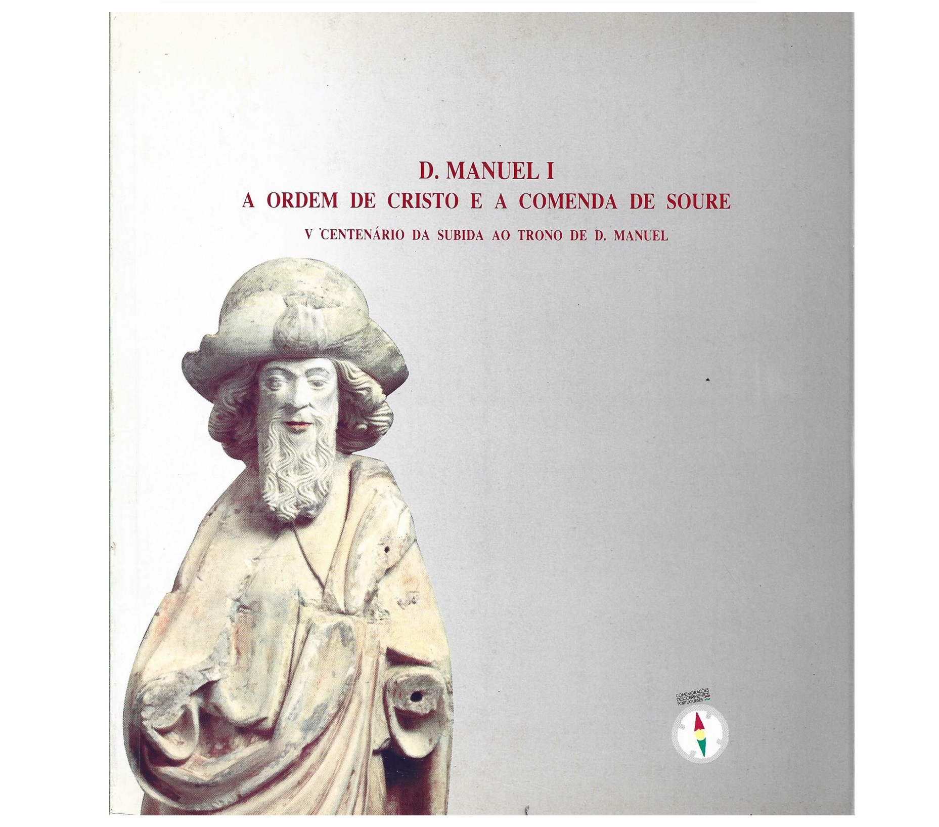 D. MANUEL I: A ORDEM DE CRISTO E A COMENDA DE SOURE