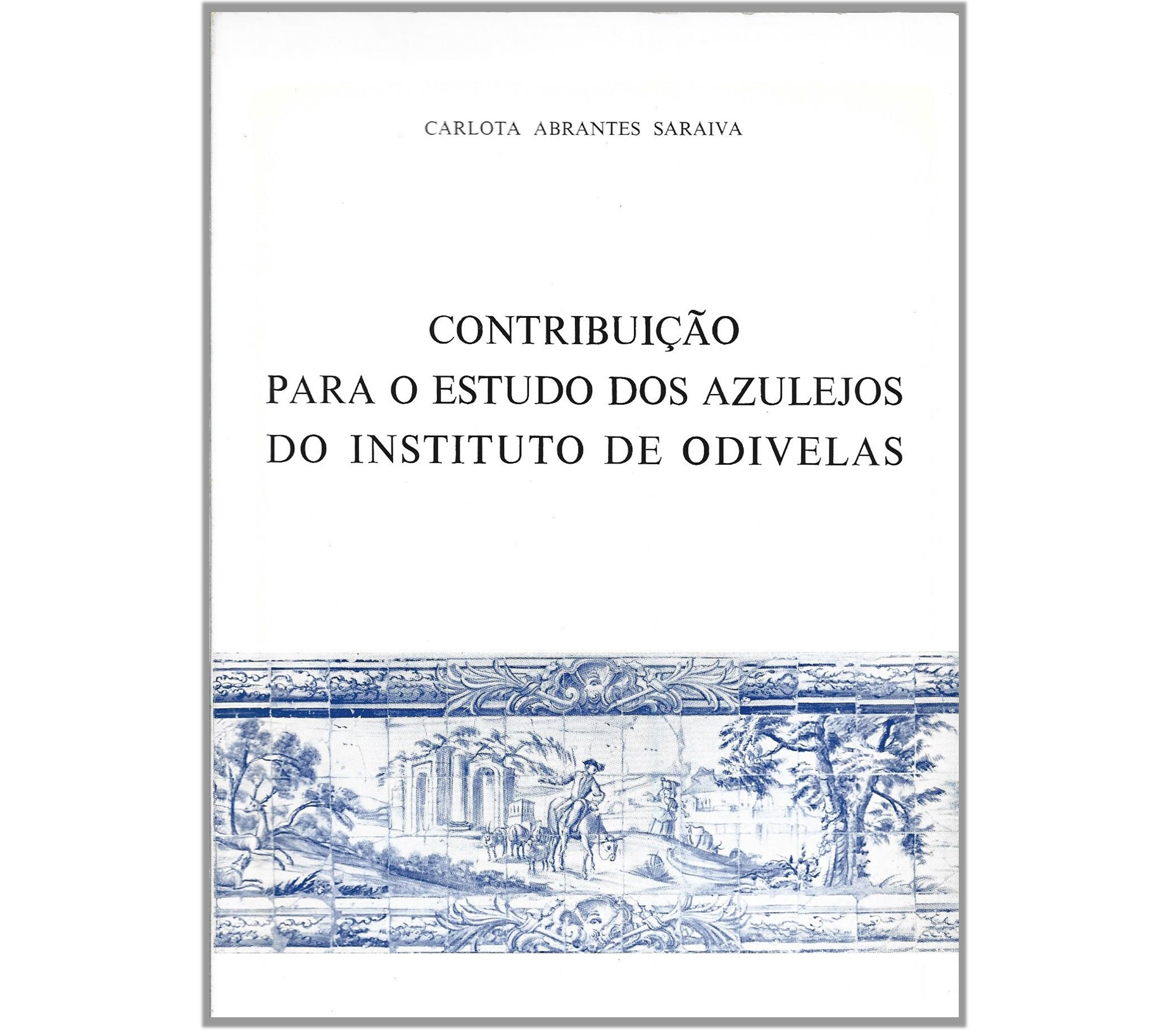 CONTRIBUIÇÃO PARA O ESTUDO DOS AZULEJOS DO INSTITUTO DE ODIVELAS