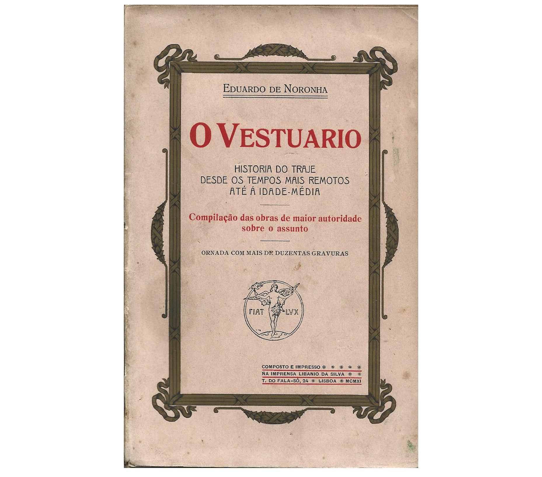 O VESTUÁRIO. HISTORIA DO TRAJE DESDE OS TEMPOS MAIS REMOTOS ATÉ Á IDADE-MÉDIA