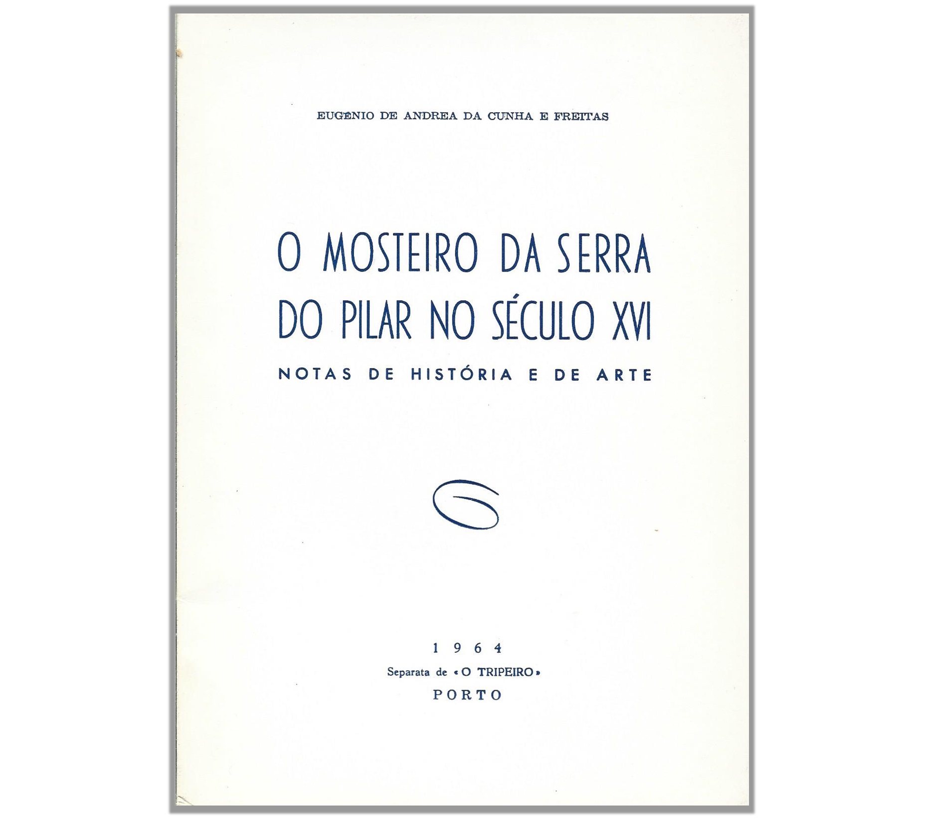 O MOSTEIRO DA SERRA DO PILAR NO SÉCULO XVI: NOTAS DE HISTÓRIA E DE ARTE