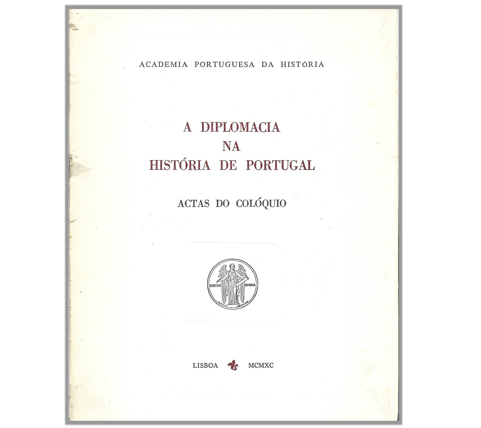A DIPLOMACIA NA HISTÓRIA DE PORTUGAL: ACTAS DO COLÓQUIO