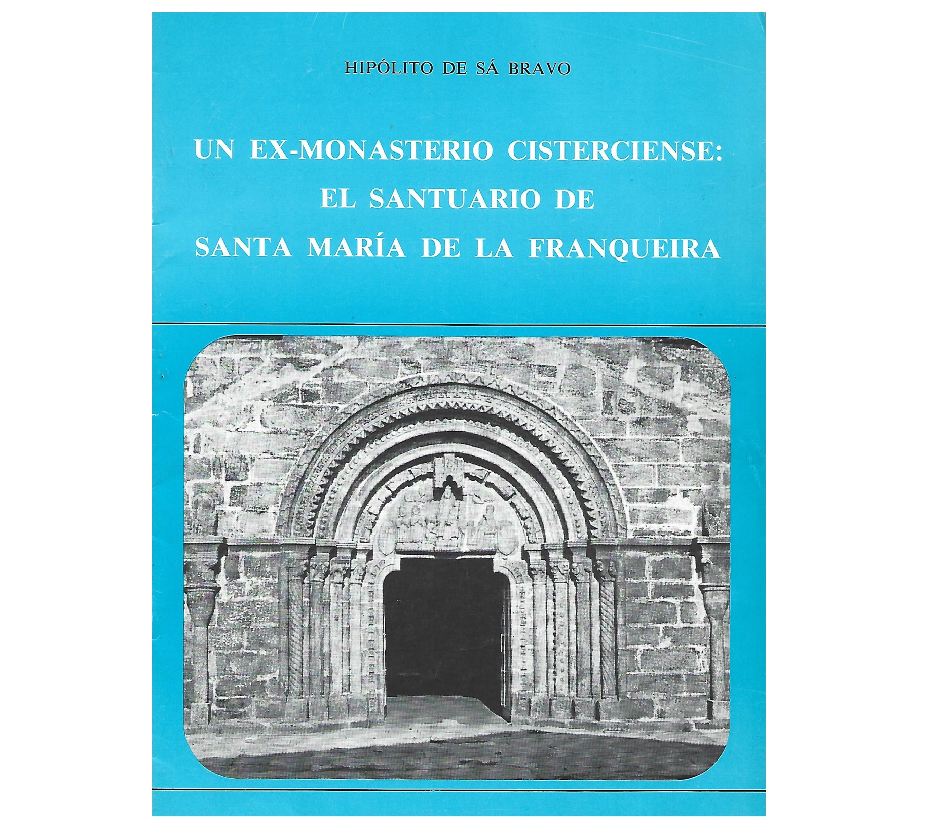 UN EX-MONASTERIO CISTERCIENSE EL SANTUARIO DE SANTA MARÍA DE LA FRANQUEIRA