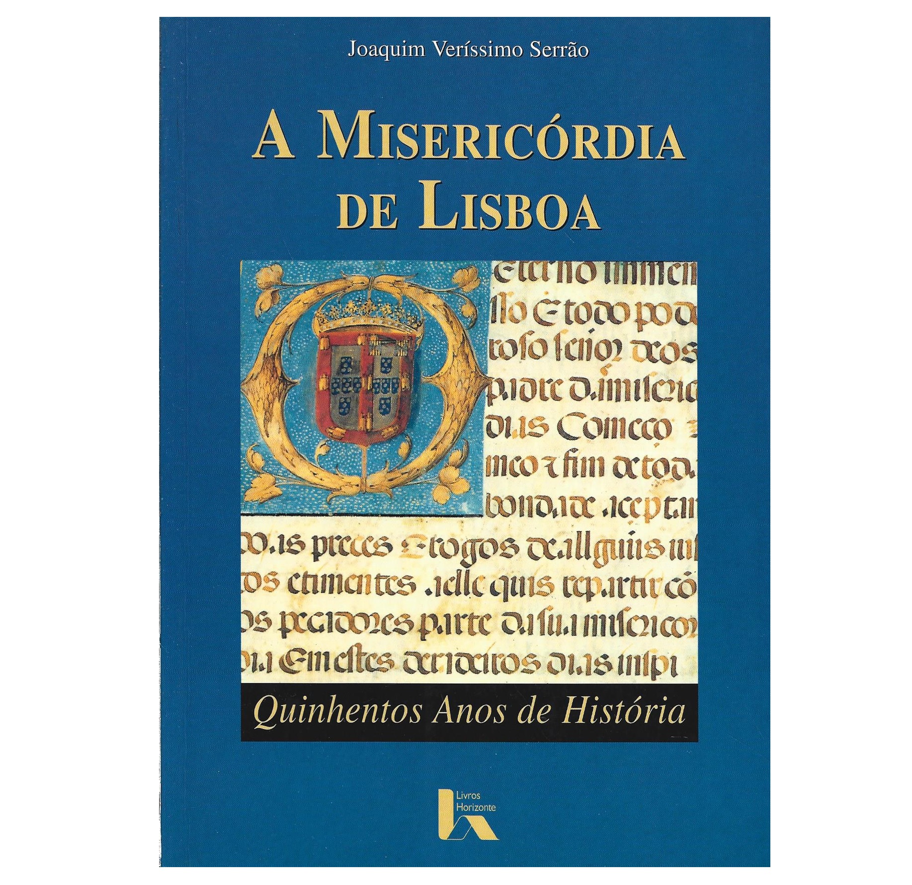 A MISERICÓRDIA DE LISBOA: QUINHENTOS ANOS DE HISTÓRIA