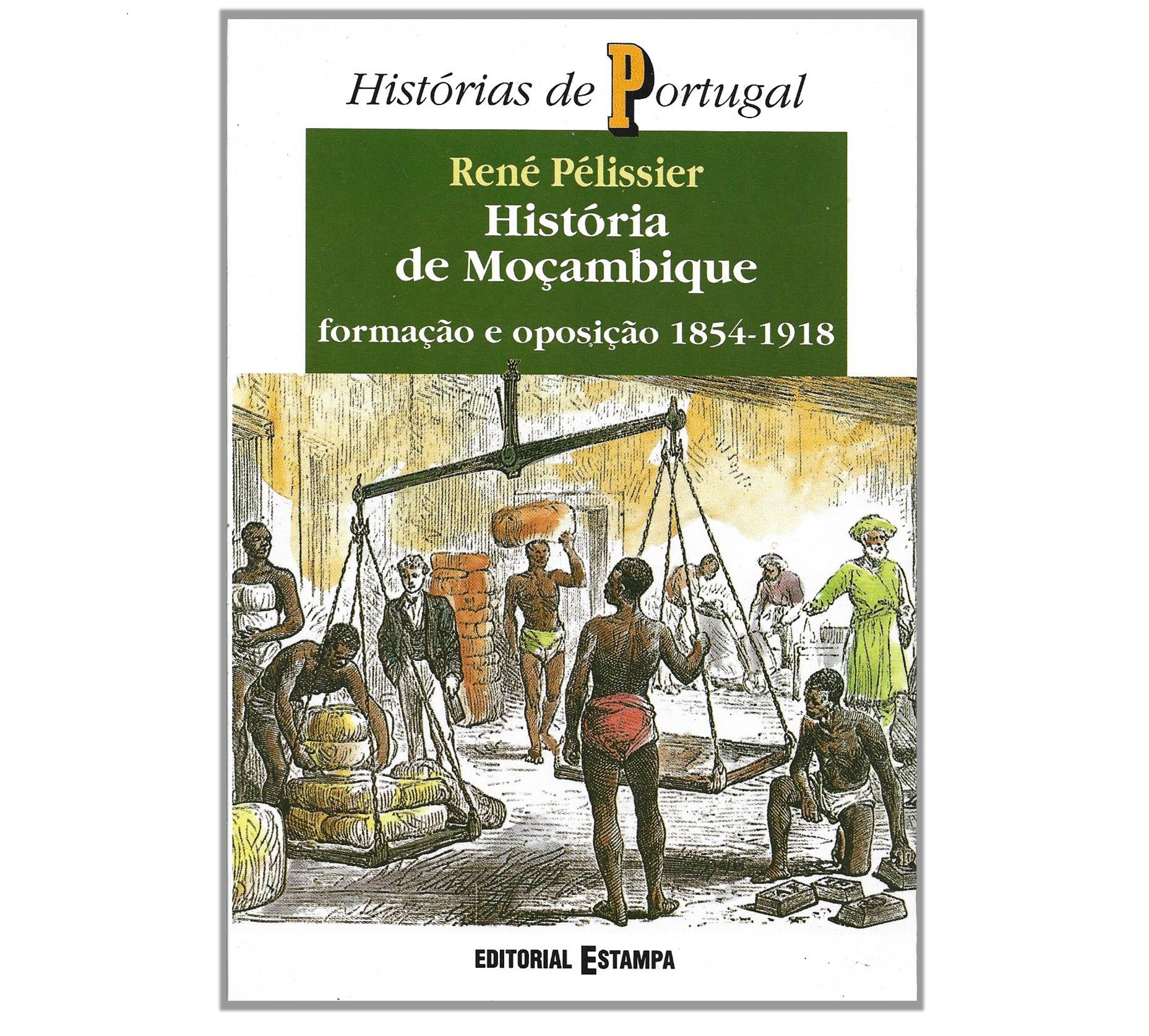 HISTÓRIA DE MOÇAMBIQUE FORMAÇÃO E OPOSIÇÃO: 1854-1918