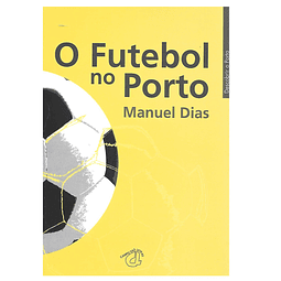 O FUTEBOL NO PORTO: DAS ORIGENS COM PORT WINE AO ESTATUTO DE FORÇA SOCIAL
