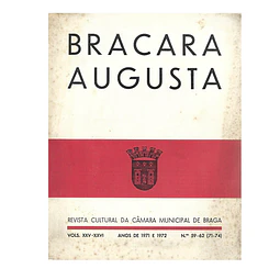 BRACARA AUGUSTA VOL. XXXVI ANOS DE 1971 E 1972 Nº 59-62 (71-74)