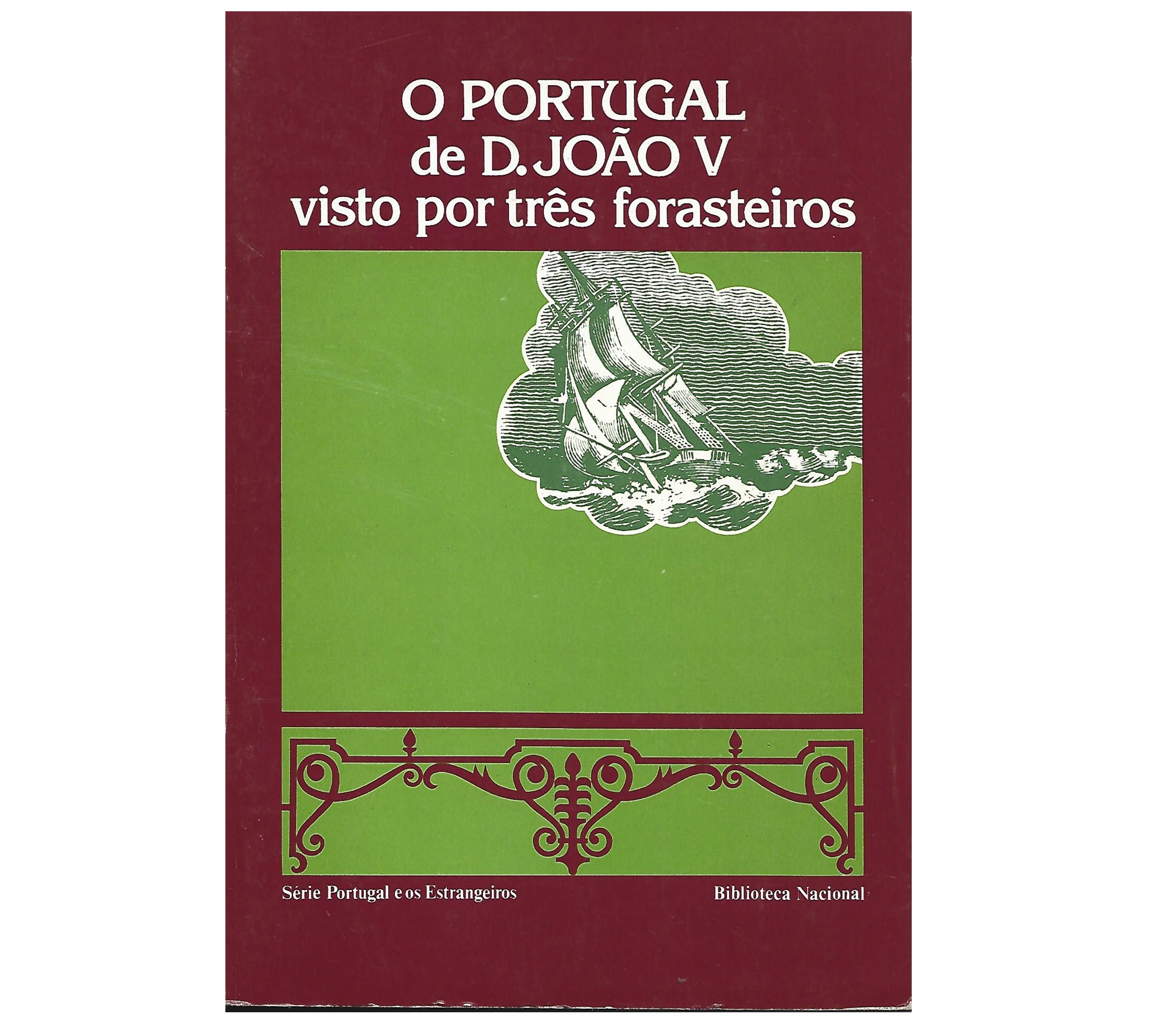 O PORTUGAL DE D. JOÃO V VISTO POR TRÊS FORASTEIROS 