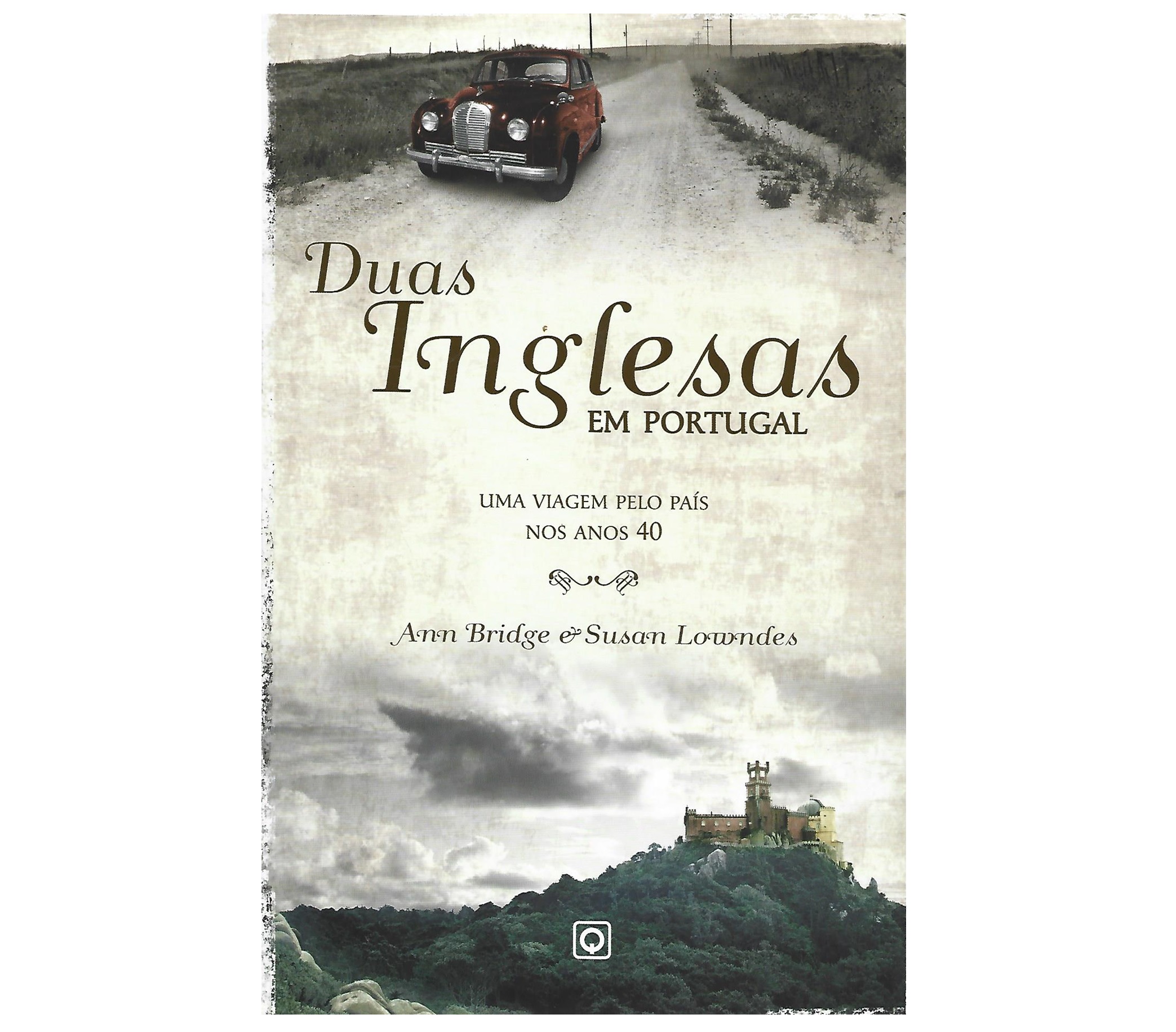 DUAS INGLESAS EM PORTUGAL. UMA VIAGEM PELO PAÍS NOS ANOS 40 