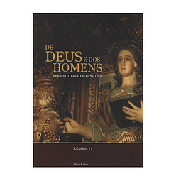 ENSAIOS HISTÓRICOS, BIOGRÁFICOS, RELIGIOSOS, ARTÍSTICOS [DE DEUS E DOS HOMENS: PERSPECTIVAS E PROSPECTIVA]