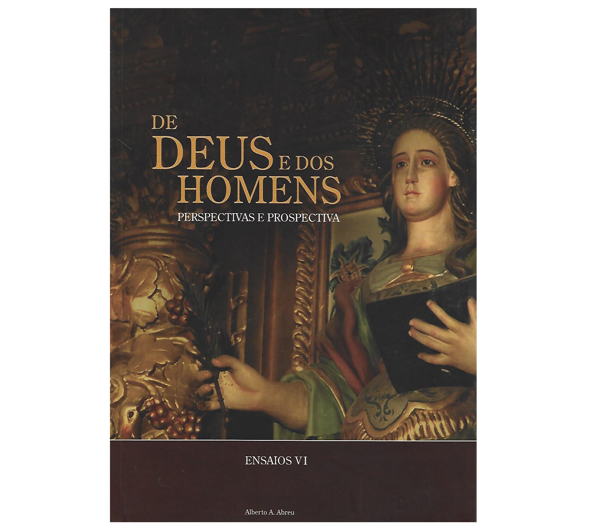 ENSAIOS HISTÓRICOS, BIOGRÁFICOS, RELIGIOSOS, ARTÍSTICOS [DE DEUS E DOS HOMENS: PERSPECTIVAS E PROSPECTIVA]