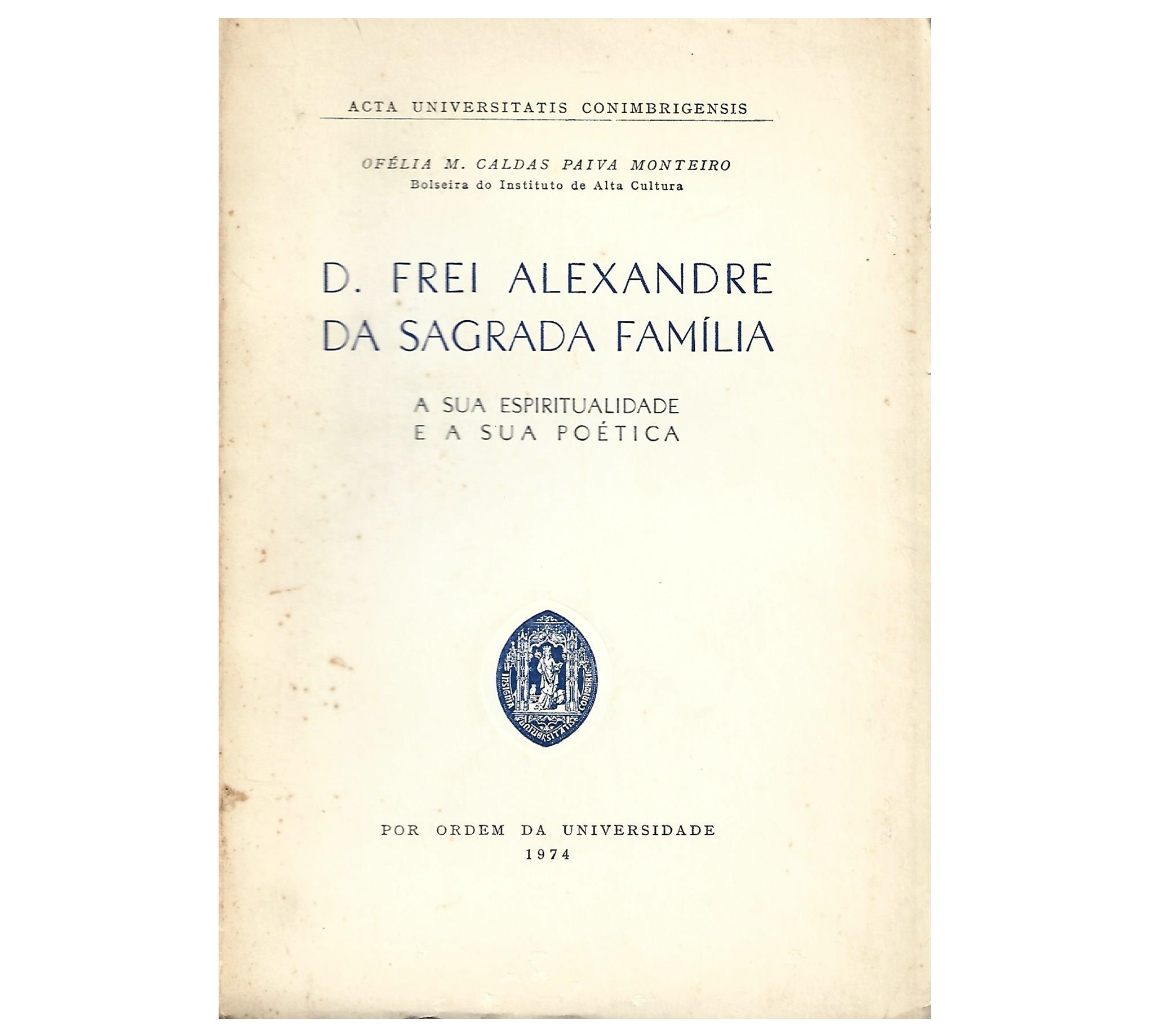 D. FREI ALEXANDRE DA SAGRADA FAMÍLIA: A SUA ESPIRITUALIDADE E SUA POÉTICA