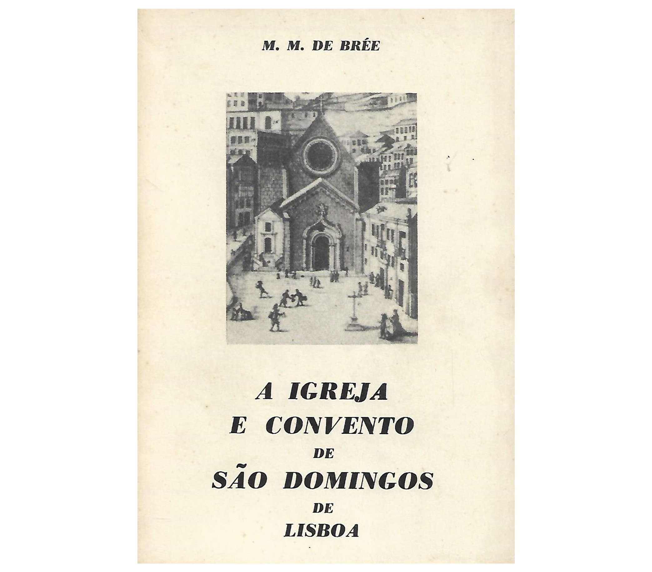 A IGREJA E CONVENTO DE SÃO DOMINGOS DE LISBOA