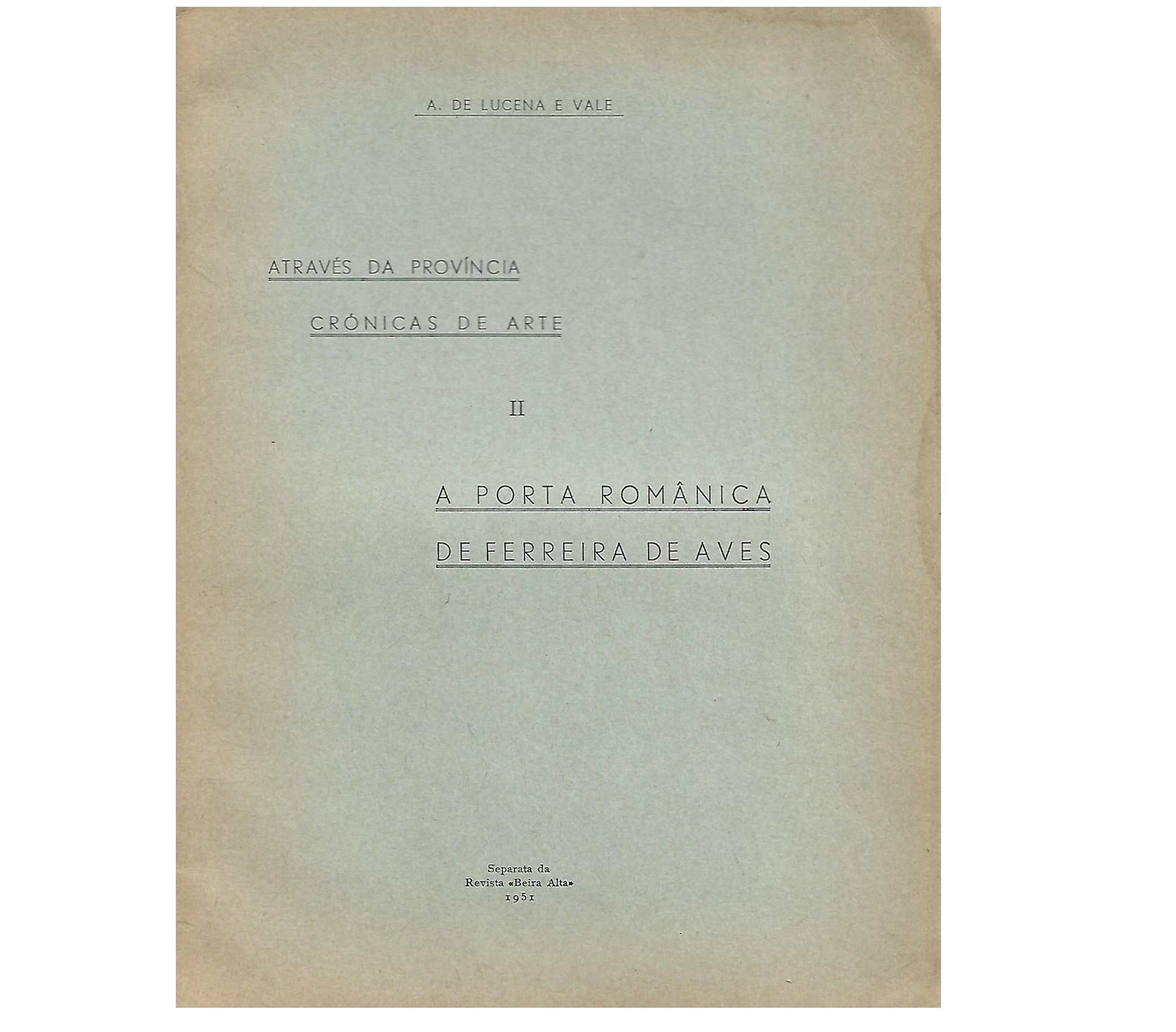ATRAVÉS DA PROVÍNCIA. CRÓNICAS DE ARTE: A PORTA ROMÂNICA DE FERREIRA DE AVES