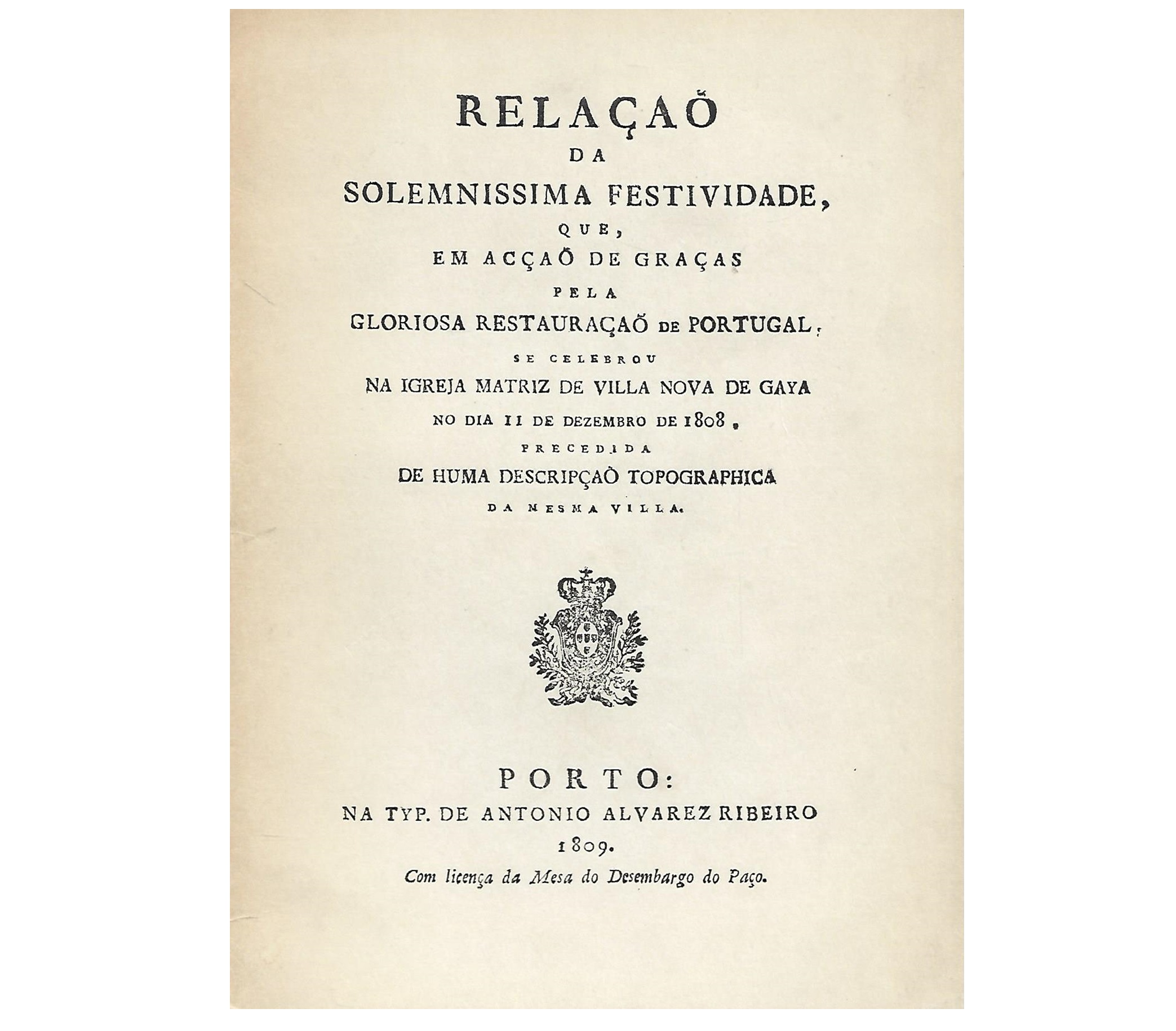 RELAÇAO DA SOLEMNISSIMA FESTIVIDADE, QUE, EM ACCÃO DE GRAÇAS PELA GLORIOSA RESTAURAÇAO DE PORTUGAL