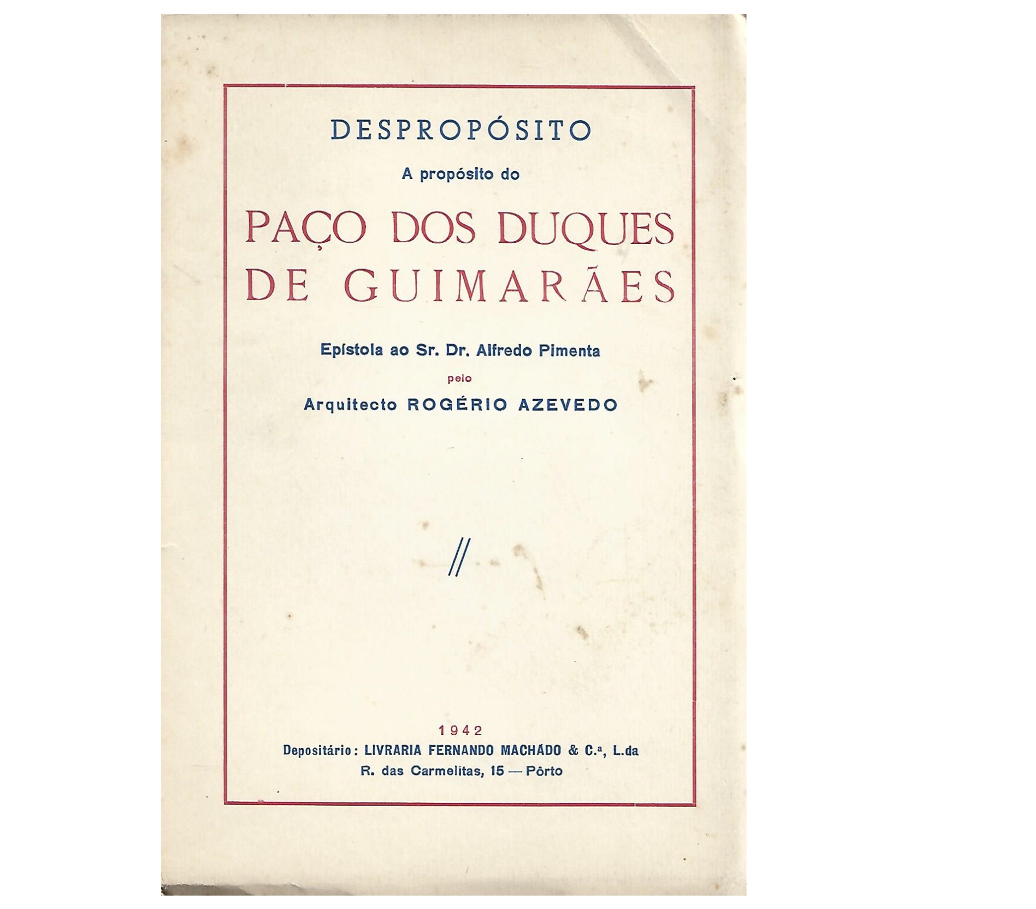 DESPROPÓSTITO: A PROPÓSITO DO PAÇO DOS DUQUES DE GUIMARÃES